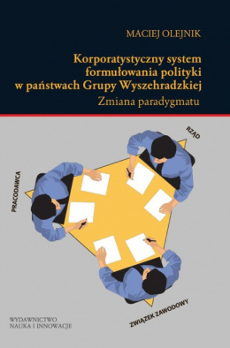 Korporatystyczny system formułowania polityki w państwach Grupy Wyszechradzkiej. Zmiana paradygmatu