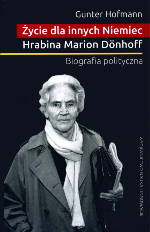 Życie dla innych Niemiec. Hrabina Marion Dönhoff. Biografia polityczna